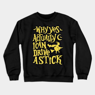 Why Yes Actually I Can Drive a Stick Witch Broom Funny Halloween Crewneck Sweatshirt